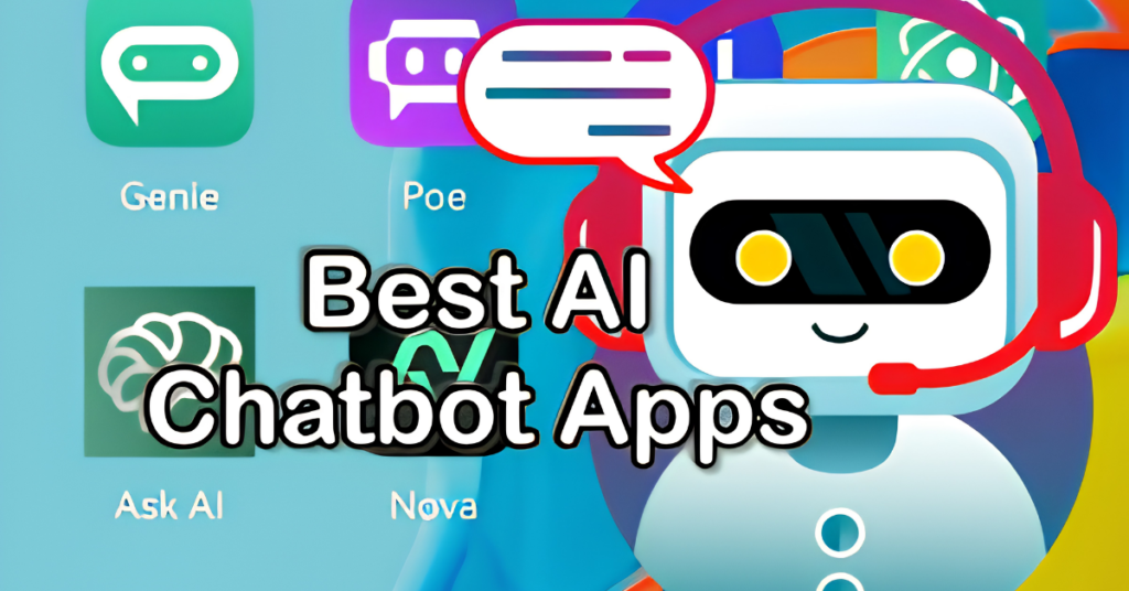 Best AI Chatbot App for Android and iPhone