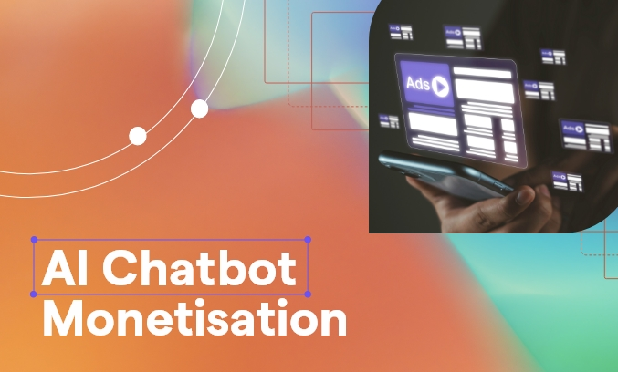 Chatbot Monetization: How to Generate Revenue With AI Bots
